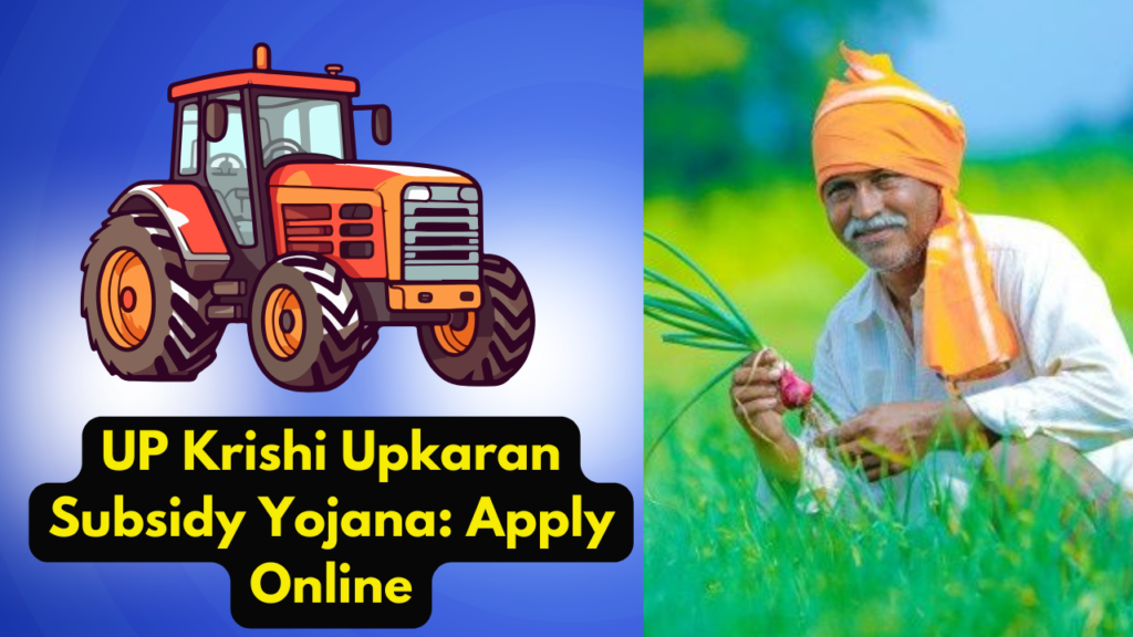 UP Krishi Upkaran Subsidy Yojana Apply Online.